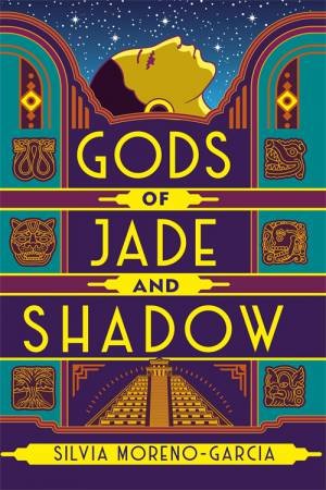 Gods Of Jade And Shadow by Silvia Moreno-Garcia