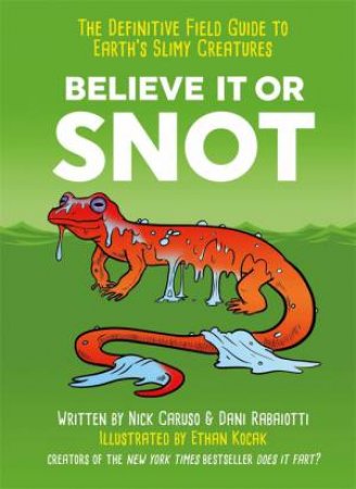 Believe It Or Snot by Nick Caruso & Dani Rabaiotti