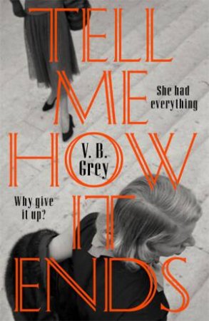 Tell Me How It Ends by V. B. Grey
