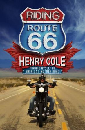 Riding Route 66 by Henry Cole