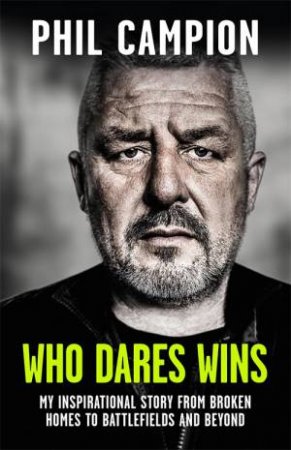 Who Dares Wins by Phil Campion