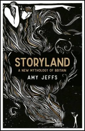 Storyland: A New Mythology Of Britain by Amy Jeffs