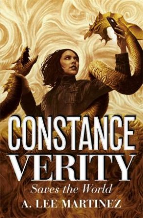 Constance Verity Saves The World by A. Lee Martinez