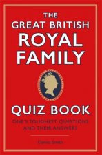 The Great British Royal Family Quiz Book