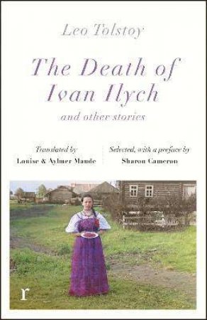 The Death Ivan Ilych And Other Stories (Riverrun Editions) by Leo Tolstoy