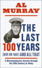 The Last 100 Years Give Or Take And All That