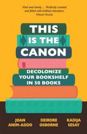 This Is The Canon by Joan Anim-Addo & Deirdre Osborne & Kadija Sesay George