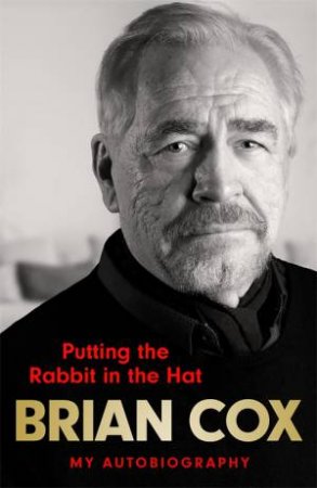 Putting The Rabbit In The Hat by Brian Cox