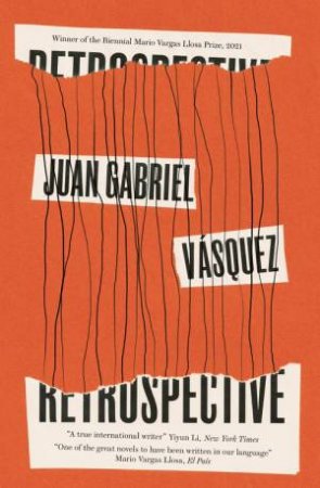Retrospective by Juan Gabriel Vasquez