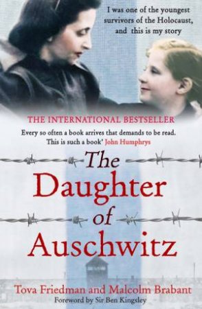 The Daughter Of Auschwitz by Tova Friedman & Malcolm Brabant