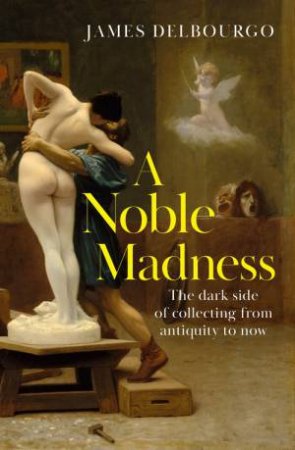 A Noble Madness by James Delbourgo