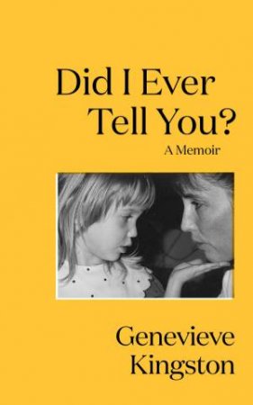 Did I Ever Tell You? by Genevieve Kingston