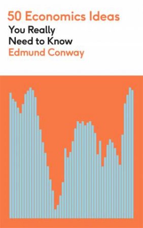 50 Economics Ideas You Really Need To Know by Edmund Conway