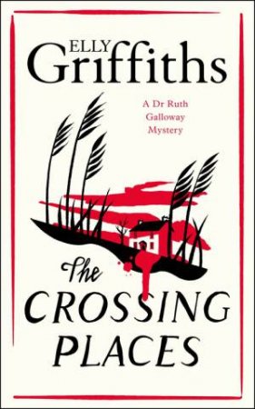 The Crossing Places by Elly Griffiths