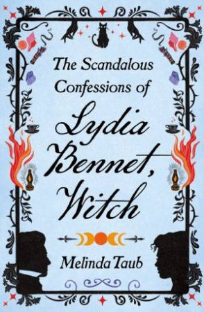 The Scandalous Confessions of Lydia Bennet, Witch by Melinda Taub
