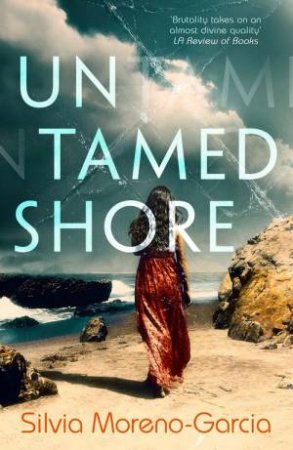 Untamed Shore by Silvia Moreno-Garcia