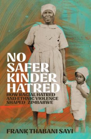 No Safer Kinder Hatred by Frank Thabani Sayi