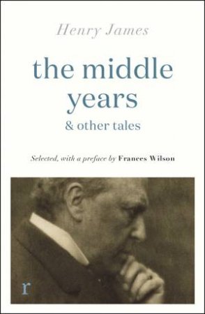 The Middle Years & Other Tales by Henry James
