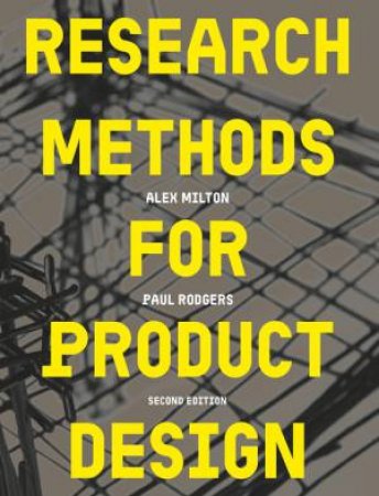 Research Methods for Product Design, second edition by Paul Rodgers & Alex Milton