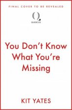 You Dont Know What Youre Missing