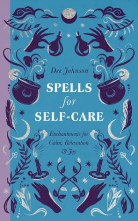 Spells for Self-Care by Dee Johnson