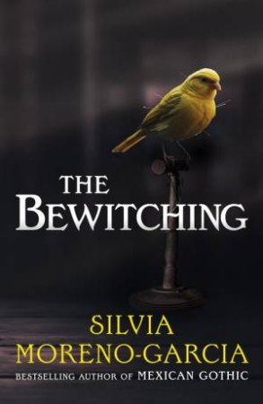 The Bewitching by Silvia Moreno-Garcia