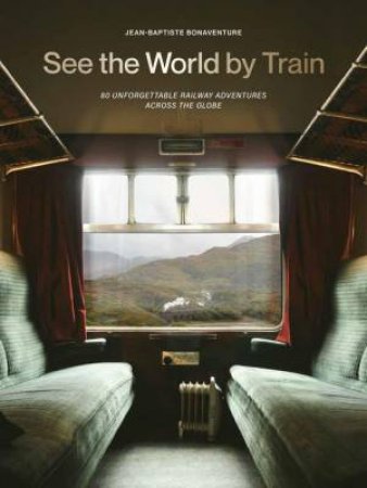 See the World by Train by Jean-Baptiste Bonaventure