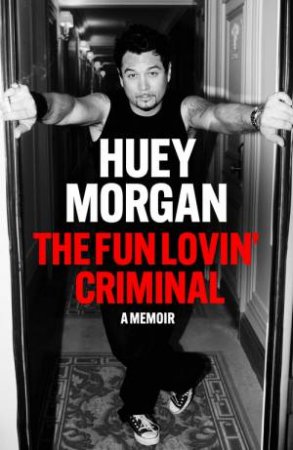 The Fun Lovin  Criminal by Huey Morgan