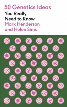 50 Genetics Ideas You Really Need to Know by Mark Henderson
