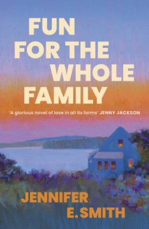 Fun for the Whole Family by Jennifer E. Smith