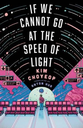 If We Cannot Go at the Speed of Light by Kim Choyeop
