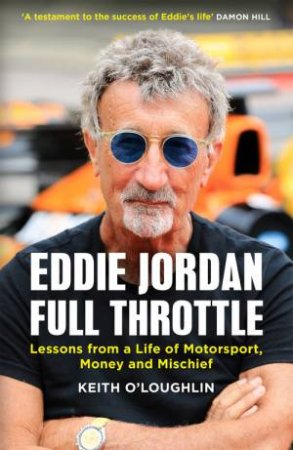 EDDIE JORDAN: FULL THROTTLE by Keith O'Loughlin