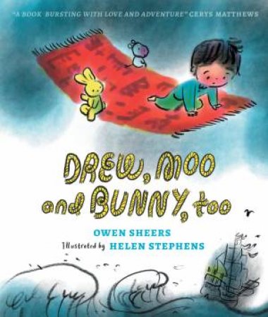 Drew, Moo and Bunny, Too by Owen Sheers & Helen Stephens