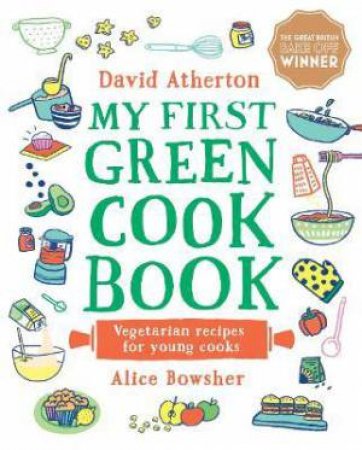 My First Green Cook Book: Vegetarian Recipes For Young Cooks by David Atherton & Alice Bowsher