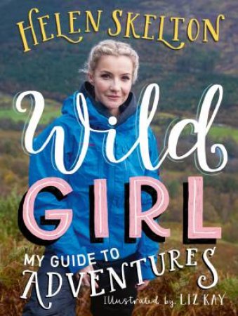 Wild Girl: How to Have Incredible Outdoor Adventures