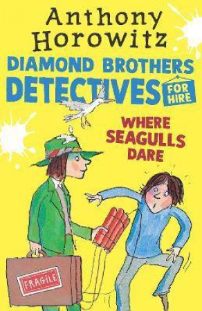 Diamond Brothers Detectives: Where Seagulls Dare by Anthony Horowitz & Tony Ross