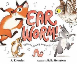 Ear Worm! by Jo Knowles & Galia Bernstein