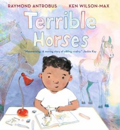 Terrible Horses by Raymond Antrobus & Ken Wilson-Max