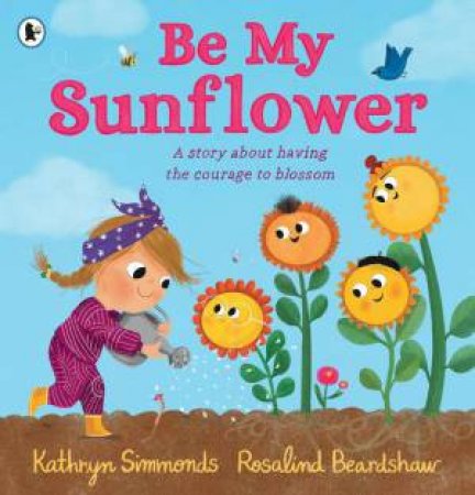 Be My Sunflower by Kathryn Simmonds & Rosalind Beardshaw