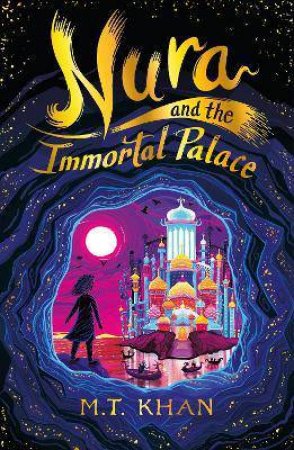 Nura And The Immortal Palace by M. T. Khan