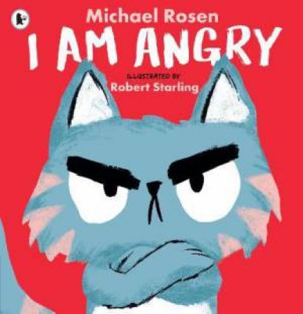I Am Angry by Michael Rosen & Robert Starling