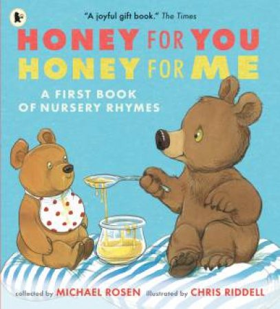 Honey for You, Honey for Me: A First Book of Nursery Rhymes by Chris Riddell & Michael Rosen