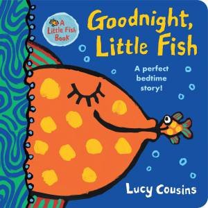 Goodnight, Little Fish by Lucy Cousins & Lucy Cousins
