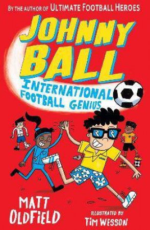 Johnny Ball: International Football Genius by Matt Oldfield & Tim Wesson