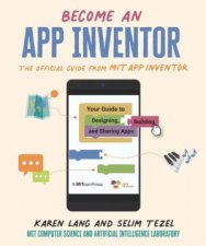 Become An App Inventor The Official Guide From MIT App Inventor