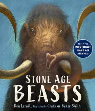 Stone Age Beasts by Ben Lerwill & Grahame Baker-Smith