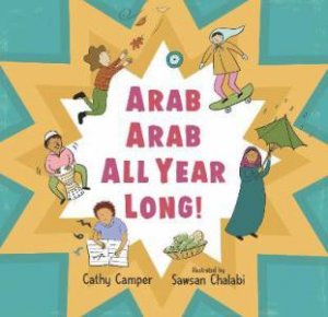 Arab Arab All Year Long! by Cathy Camper & Sawsan Chalabi