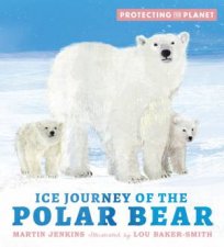 Protecting the Planet Ice Journey of the Polar Bear