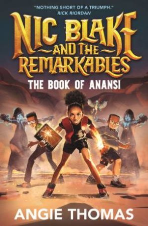 Nic Blake and the Remarkables: The Book of Anansi by Angie Thomas
