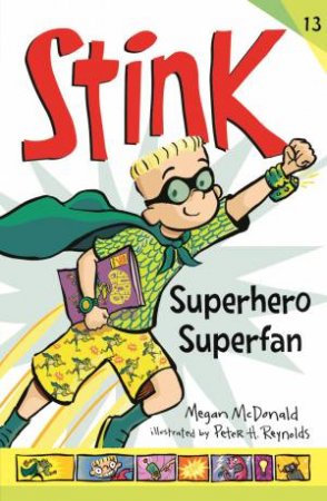 Stink: Superhero Superfan by Megan McDonald & Peter H. Reynolds